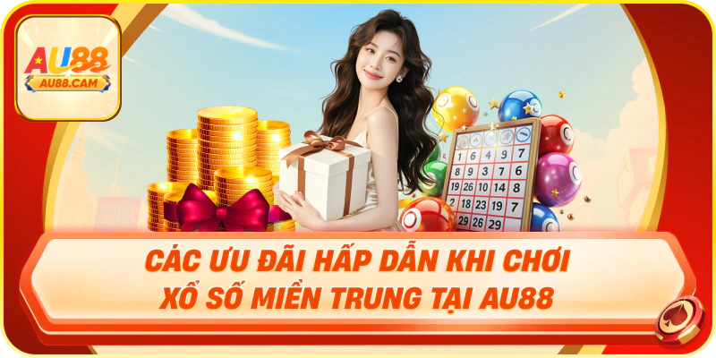 Các ưu đãi hấp dẫn khi chơi xổ số miền trung tại au88