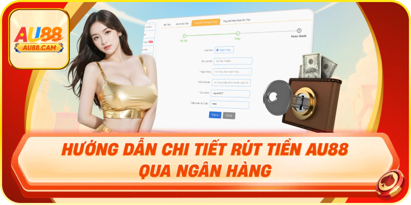 Hướng dẫn chi tiết rút tiền au88 qua ngân hàng
